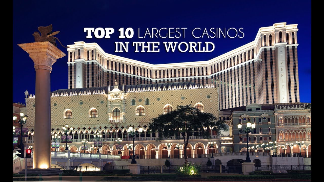 List Of Largest Casinos In The World